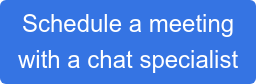 Schedule a meeting with a chat specialist
